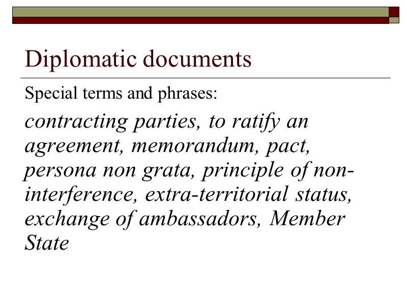 Diplomatic documents Special terms and phrases:  contracting parties, to ratify an agreement, memorandum,